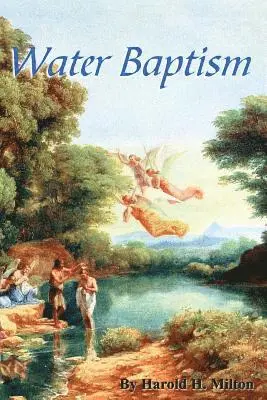 Harold H. Milton - Water Baptism, Häftad. Tillgänglighet: Lägg i varukorg