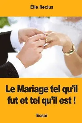 Élie Reclus - Le Mariage tel qu'il fut et tel qu'il est !, Häftad. Tillgänglighet: Lägg i varukorg