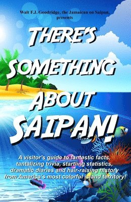 Walt F J Goodridge - There's Something About Saipan!, Häftad. Tillgänglighet: Lägg i varukorg