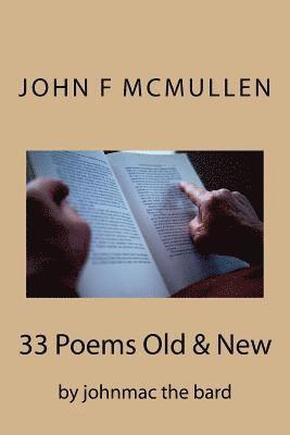 John F. McMullen, Barbara E. McMullen - 33 Poems Old And New, Häftad. Tillgänglighet: Lägg i varukorg