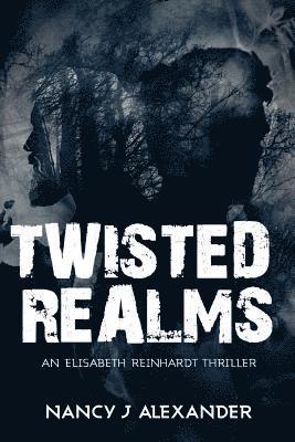 Nancy J. Alexander - Twisted Realms: An Elisabeth Reinhardt Thriller, Häftad. Tillgänglighet: Lägg i varukorg