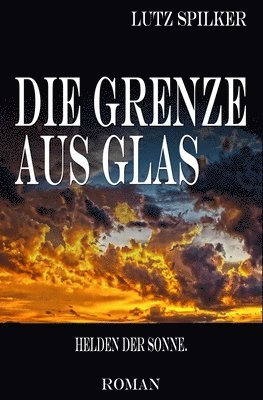 Lutz Spilker - Grenze aus Glas, Häftad. Tillgänglighet: Lägg i varukorg