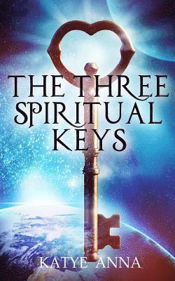 Katye Anna - The Three Spiritual Keys, Häftad. Tillgänglighet: Lägg i varukorg