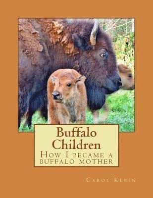 Carol Klein - Buffalo Children: How I became a buffalo mother, Häftad. Tillgänglighet: Lägg i varukorg
