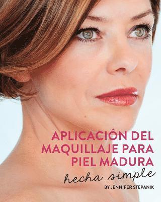 Jennifer Stepanik - Aplicacion del Maquillaje Para Piel Madura: Hecha Simple, Häftad. Tillgänglighet: Lägg i varukorg