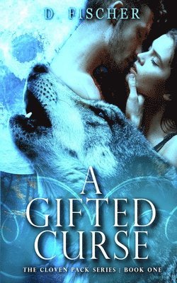 D. Fischer - A Gifted Curse (The Cloven Pack Series: Book One), Häftad. Tillgänglighet: Lägg i varukorg