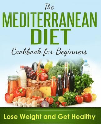 Brian James - Mediterranean Diet: Cookbook For Beginners, Lose Weight And Get Healthy, Häftad