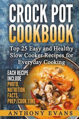 Anthony Evans - Crock Pot Cookbook Top 25 Easy and Healthy Slow Cooker Recipes for Everyday Co, Häftad. Tillgänglighet: Lägg i varukorg