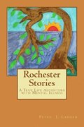 Rochester Stories: A True Life Adventure with Mental Illness