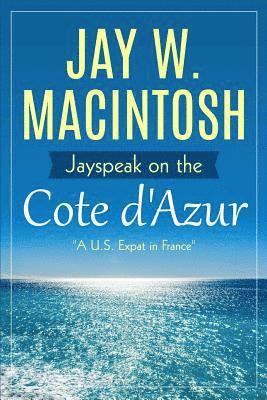 Jay W. Macintosh - Jayspeak on the Cote d'Azur, Häftad. Tillgänglighet: Lägg i varukorg