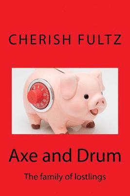 Cherish Fultz - Axe and Drum: The family of lostlings, Häftad. Tillgänglighet: Lägg i varukorg