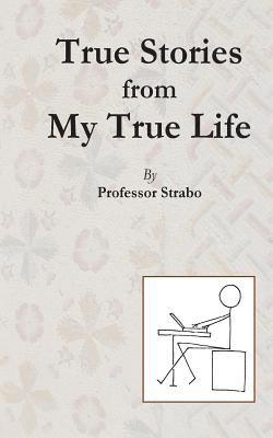 Kent P. Jackson - True Stories from my True Life by Professor Strabo, Häftad. Tillgänglighet: Lägg i varukorg