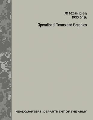 Marine Corps Combat Development Command, Department Of the Navy - Operational Terms and Graphics (FM 1-02 / FM 101-5-1 / C1 / MCRP 5-12A), Häftad