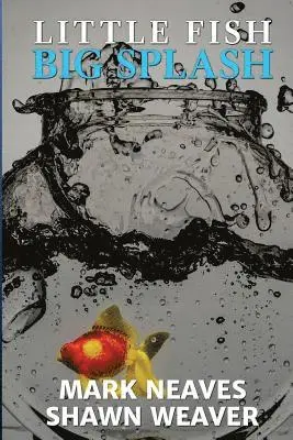 Shawn Weaver, Mark Neaves - Little Fish, Big Splash, Häftad. Tillgänglighet: Lägg i varukorg