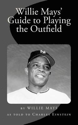Charles Einstein, Willie Mays - Willie Mays' Guide to Playing the Outfield, Häftad. Tillgänglighet: Lägg i varukorg