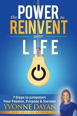 Yvonne Dayan - The Power to Reinvent Your Life: 7 Steps to Jumpstart Your Passion, Purpose & Success, Häftad. Tillgänglighet: Lägg i varukorg