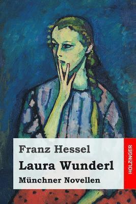 Franz Hessel - Laura Wunderl: Münchner Novellen, Häftad. Tillgänglighet: Lägg i varukorg