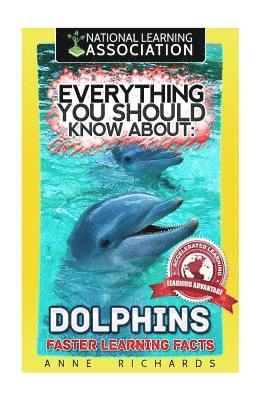 Anne Richards - Everything You Should Know About: Dolphins, Häftad