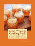 Every Woman's Canning Book: The ABC of Safe Home Canning and Preserving by the Cold Pack Method