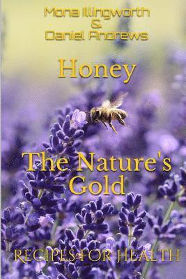 Daniel Andrews, Mona Illingworth - Honey - The Nature's Gold: Recipes for Health, Häftad. Tillgänglighet: Lägg i varukorg
