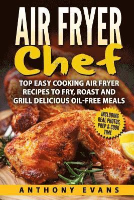 Anthony Evans - Air Fryer Chef: Top Easy Cooking Air Fryer Recipes to Fry, Roast and Grill Delic, Häftad. Tillgänglighet: Lägg i varukorg
