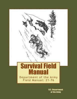 U. S. Department of the Army - Survival Field Manual: Department of the Army Field Manual: 21-76, Häftad