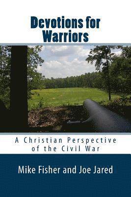 Joe Jared, Mike Fisher - Devotions for Warriors: A Christian Perspective of the Civil War, Häftad