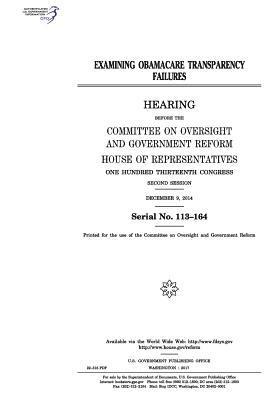 United States House of Representatives, Committee on Oversight and Gover Reform - Examining Obamacare transparency failures: hearing before the Committee on Oversight and Government Reform, Häftad. Tillgänglighet: Lägg i varukorg