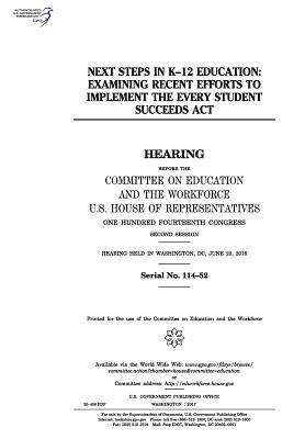 United States House of Representatives, Committee on Education and Th Workforce - Next steps in K-12 education: examining recent efforts to implement the Every Student Succeeds Act: hearing before the Committee on Education and th, Häftad. Tillgänglighet: Lägg i varukorg