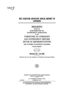 United States House of Representatives, Committee on Oversight and Gover Reform - The Taxpayer Advocate annual report to Congress: hearing before the Subcommittee on Government Operations of the Committee on Oversight and Government, Häftad. Tillgänglighet: Lägg i varukorg