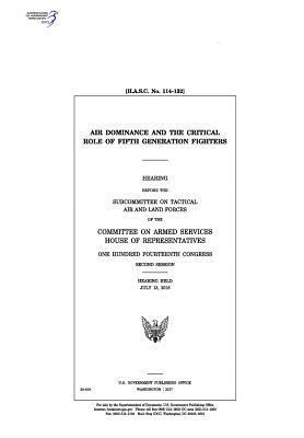 United States House of Representatives, Committee on Armed Services - Air dominance and the critical role of fifth generation fighters: hearing before the Subcommittee on Tactical Air and Land Forces of the Committee on, Häftad. Tillgänglighet: Lägg i varukorg