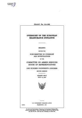 United States House of Representatives, Committee on Armed Services - Oversight of the European Reassurance Initiative: hearing before the Subcommittee on Oversight and Investigations of the Committee on Armed Services, Häftad. Tillgänglighet: Lägg i varukorg