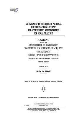 United States House of Representatives, Committee on Science Space and Tec 2011 - An overview of the budget proposal for the National Oceanic and Atmospheric Administration for fiscal year 2017: hearing before the Subcommittee on En, Häftad. Tillgänglighet: Lägg i varukorg