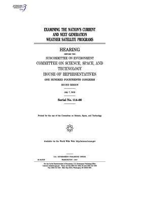 United States House of Representatives, Committee on Science Space and Tec 2011 - Examining the nation's current and next generation weather satellite programs: hearing before the Subcommittee on Environment, Häftad. Tillgänglighet: Lägg i varukorg