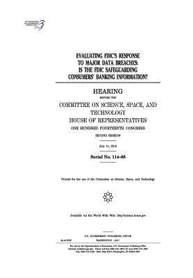 United States House of Representatives, Committee on Science Space and Tec 2011 - Evaluating FDIC's response to major data breaches: is the FDIC safeguarding consumers' banking information?: hearing before the Committee on Science, Häftad. Tillgänglighet: Lägg i varukorg