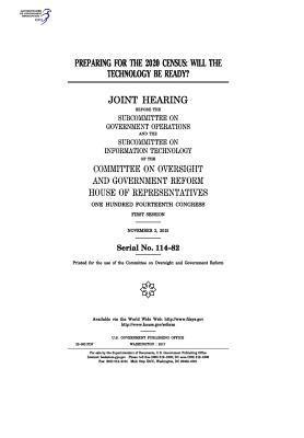 United States House of Representatives, Committee on Oversight and Gover Reform - Preparing for the 2020 census: will the technology be ready?: joint hearing before the Subcommittee on Government Operations and the Subcommittee on, Häftad. Tillgänglighet: Lägg i varukorg
