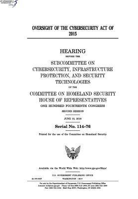 United States House of Representatives, Committee on Homeland Security - Oversight of the Cybersecurity Act of 2015: hearing before the Subcommittee on Cybersecurity, Häftad. Tillgänglighet: Lägg i varukorg
