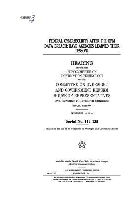 United States House of Representatives, Committee on Oversight and Gover Reform - Federal cybersecurity after the OPM data breach: have agencies learned their lesson?: hearing before the Subcommittee on Information Technology of the, Häftad. Tillgänglighet: Lägg i varukorg