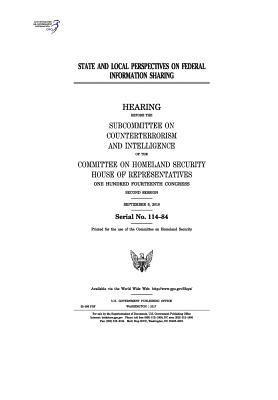 State and Local Perspec Representatives, Committee on Homeland Security - State and local perspectives on federal information sharing: hearing before the Subcommittee on Counterterrorism and Intelligence of the Committee on, Häftad. Tillgänglighet: Lägg i varukorg