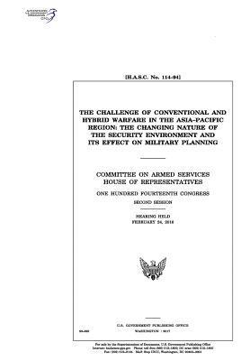 The Challenge of Conven Representatives, Committee on Armed Services - The challenge of conventional and hybrid warfare in the Asia-Pacific region: the changing nature of the security environment and its effect on militar, Häftad. Tillgänglighet: Lägg i varukorg