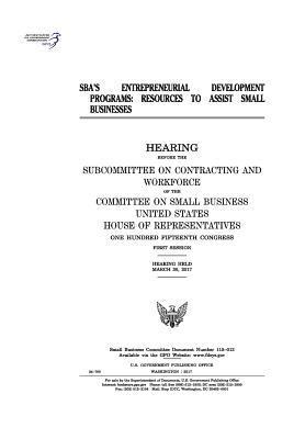 United States House of Representatives, Committee on Small Business - SBA's entrepreneurial development programs: resources to assist small businesses: hearing before the Subcommittee on Contracting and Workforce of the, Häftad. Tillgänglighet: Lägg i varukorg