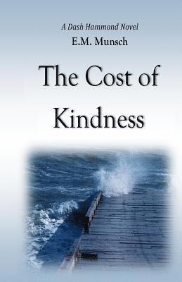 E. M. Munsch - The Cost of Kindness: A Dash Hammond Novel, Häftad. Tillgänglighet: Lägg i varukorg