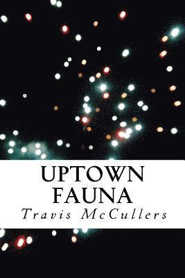 Travis McCullers - Uptown Fauna, Häftad. Tillgänglighet: Lägg i varukorg