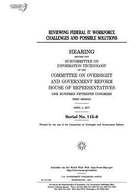United States House of Representatives, Committee on Oversight and Gover Reform - Reviewing federal IT workforce challenges and possible solutions: hearing before the Subcommittee on Information Technology of the Committee on Oversi, Häftad. Tillgänglighet: Lägg i varukorg