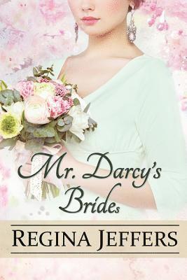Regina Jeffers - Mr. Darcy's Brides: A Pride and Prejudice Vagary, Häftad