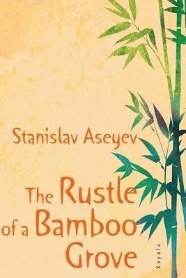 Stanislav Aseyev - The Rustle of a Bamboo Grove, Häftad. Tillgänglighet: Lägg i varukorg
