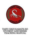 TaiFu-Shoi Karate-Do Student and Sensei Teaching Manual: For TaiFu Shoi Karate-Do Practitioners