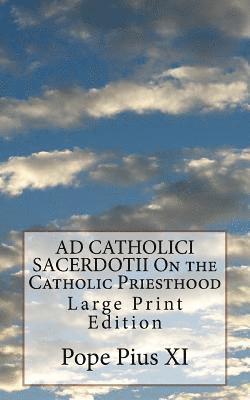 Pope Pius XI - AD CATHOLICI SACERDOTII On the Catholic Priesthood: Large Print Edition, Häftad. Tillgänglighet: Lägg i varukorg