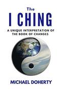 I Ching: A Unique Interpretation of The I Ching