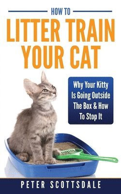 Peter Scottsdale - How To Litter Train Your Cat, Häftad. Tillgänglighet: Lägg i varukorg